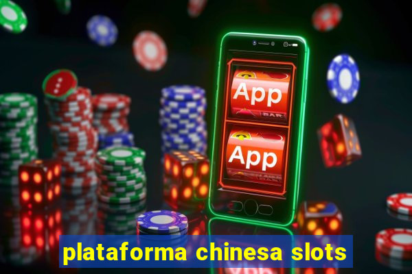 plataforma chinesa slots